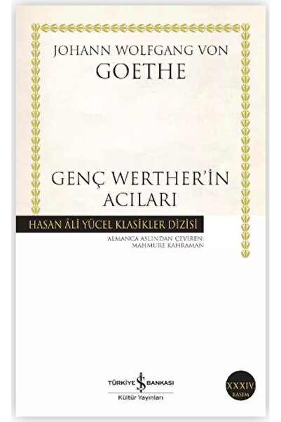 TÜRKİYE İŞ BANKASI KÜLTÜR YAYINLARI Genç Werther’in Acıları Johann Wolfgang v...