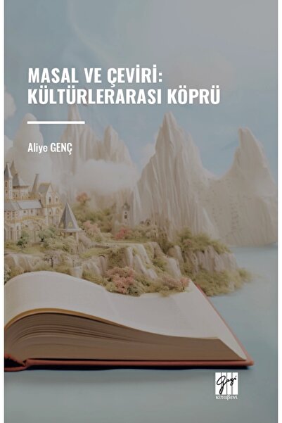 Gazi Kitabevi Masal ve Çeviri : Kültürlerarası Köprü Aliye Genç Kitabı 214 Sa...