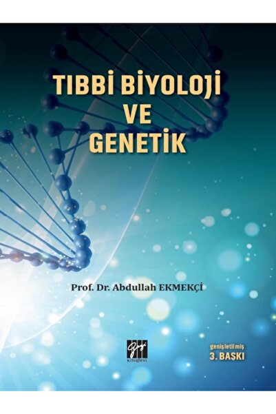 Gazi Kitabevi Tıbbi Biyoloji ve Genetik kitabı - Abdullah Ekmekçi - Gazi Kita...