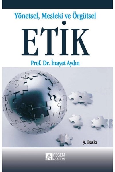 Pegem Akademi Yayıncılık Yönetsel, Mesleki Ve Örgütsel Etik-inayet Aydın