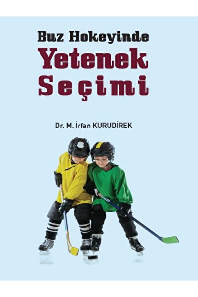 Gazi Kitabevi Buz Hokeyinde Yetenek Seçimi / Muhammet İrfan Kurudirek / / 978...