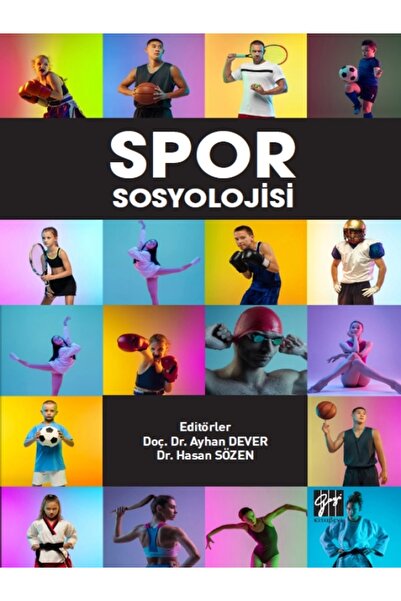 Gazi Kitabevi Spor Sosyolojisi - Doç. Dr. Ayhan Dever, Dr. Hasan Sözen