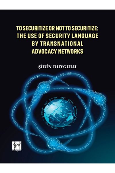 Gazi Kitabevi To Securitize Or Not To Securitize The Use Of Security Language By Transnational Advocacy Networks