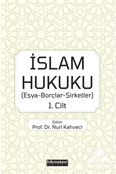 Hikmetevi Yayınları İslam Hukuku: Eşya - Borçlar - Şirketler 1.Cilt
