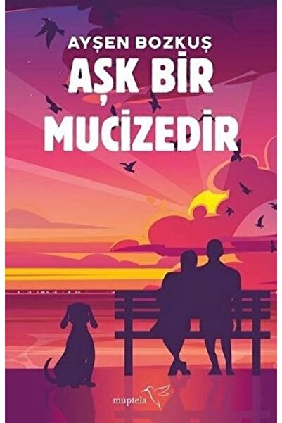 Müptela Yayınları Aşk Bir Mucizedir / Müptela Yayınları / Ayşen Bozkuş