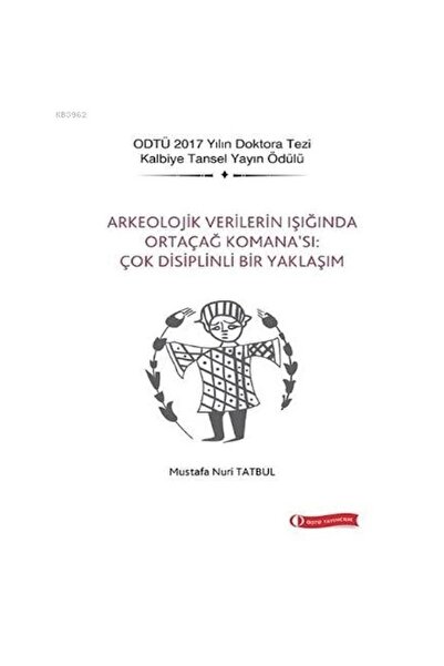 ODTÜ Yayıncılık Arkeolojik Verilerin Işığında Ortaçağ Komana’sı Çok Disiplinl...
