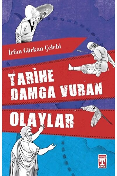 Genç Timaş Tarihe Damga Vuran Olaylar Irfan Gürkan Çelebi
