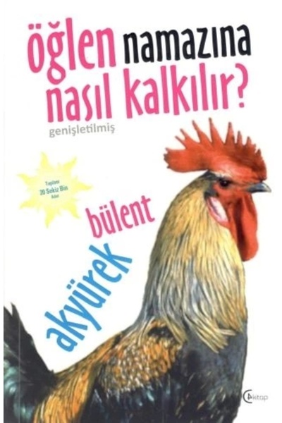 TÜRKİYE İŞ BANKASI KÜLTÜR YAYINLARI Öğlen Namazına Nasıl Kalkılır?