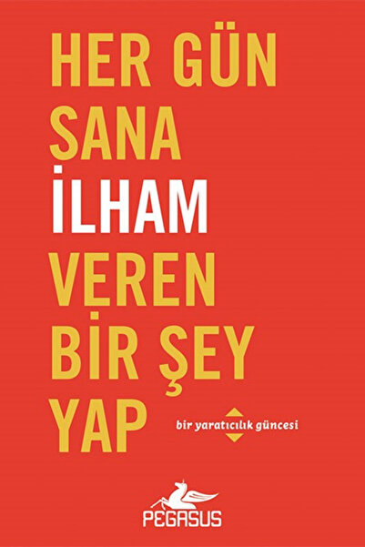 Pegasus Yayınları Her Gün Sana İlham Veren Bir Şey Yap – Bir Yaratıcılık Günc...