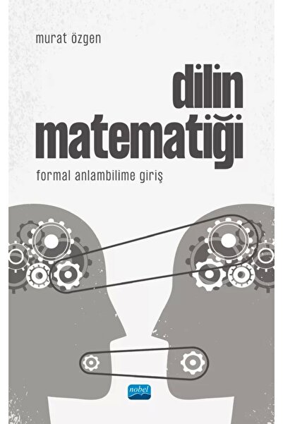 Nobel Akademik Yayıncılık Dilin Matematiği - Formal Anlambilime Giriş