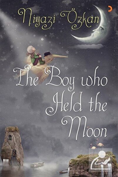 Cinius Yayınları The Boy Who Held the Moon / Niyazi Özkan / Cinius Yayınları ...