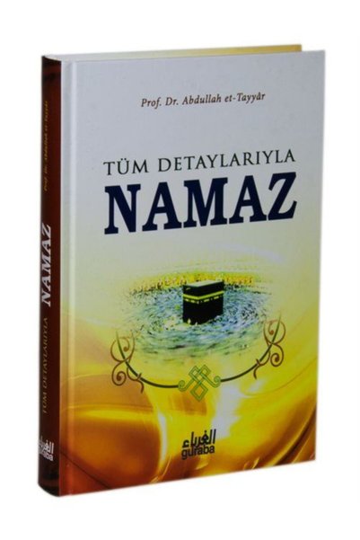 Guraba Yayınları Tüm Detaylarıyla Namaz (Ciltli) Es-Salat