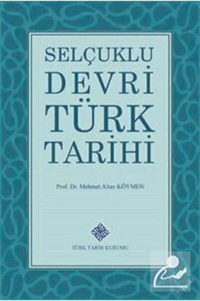 Türk Tarih Kurumu Yayınları Selçuklu Devri Türk Tarihi