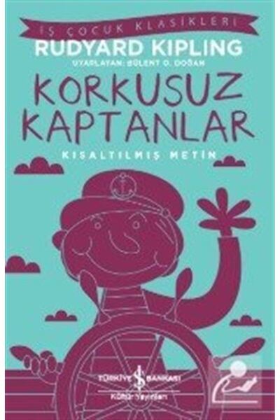 TÜRKİYE İŞ BANKASI KÜLTÜR YAYINLARI Korkusuz Kaptanlar-Kısaltılmış Metin