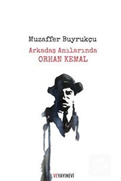 Ve Yayınevi Arkadaş Anılarında Orhan Kemal