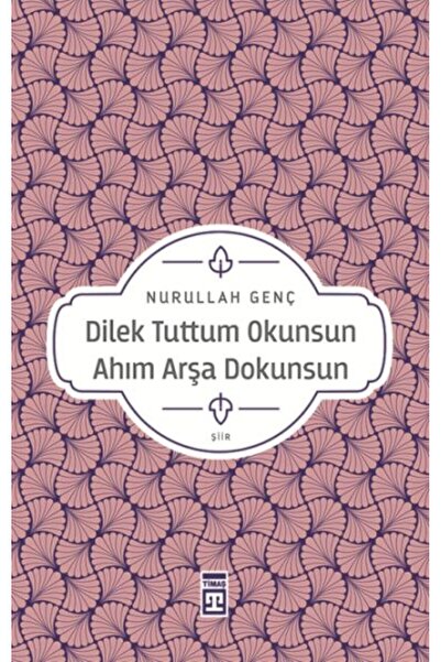 Timaş Yayınları Dilek Tuttum Okunsun Ahım Arşa Dokunsun