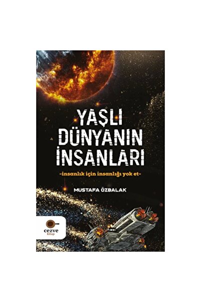 Cezve Kitap Yaşlı Dünyanın İnsanları / Cezve Kitap / Mustafa Özbalak