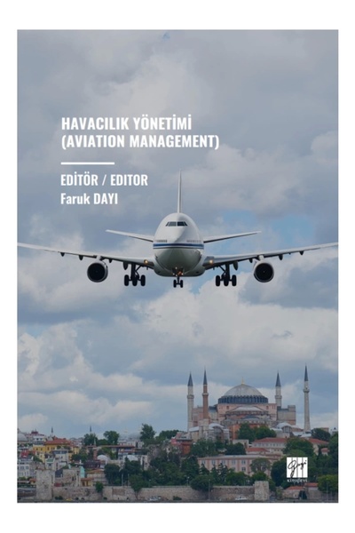 Gazi Kitabevi HAVACILIK YÖNETİMİ (AVIATION MANAGEMENT) - EDİTÖR / EDITOR: Faruk DAYI