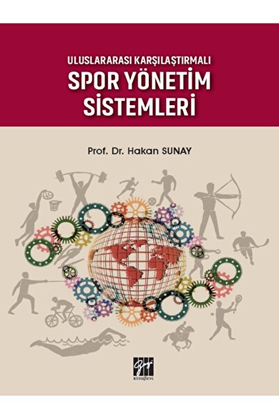 Gazi Kitabevi Uluslararası Karşılaştırmalı Spor Yönetim Sistemleri - Prof. Dr...