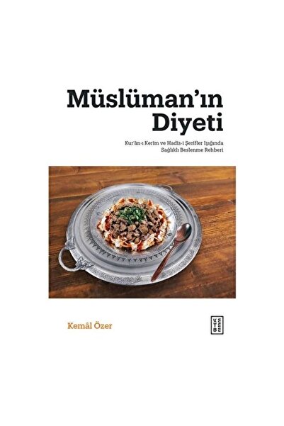Genel Markalar Müslüman’ın Diyeti - Kur’ân-ı Kerim ve Hadis-i Şerifler Işığın...