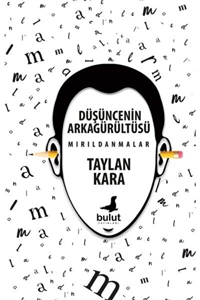 Bulut Yayınları Düşüncenin Arkagürültüsü - Mırıldanmalar Taylan Kara