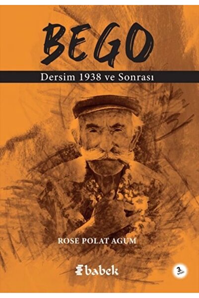 Babek Yayınları Bego Dersim 1938 Ve Sonrası / Rose Polat Agum / / 9786057087089