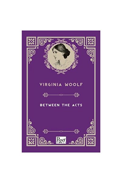 PAPER BOOKS Between The Acts (İNGİLİZCE KİTAP)