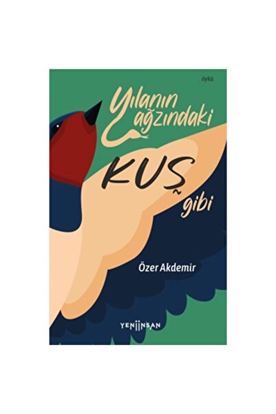 Yeni İnsan Yayınevi Yılanın Ağzındaki Kuş Gibi