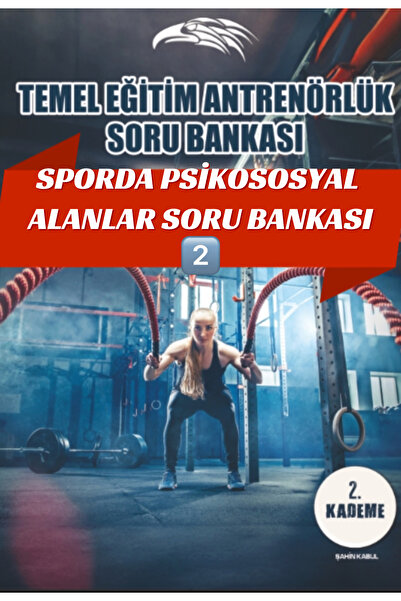 Temel Eğitim Antrenörlük TEK DERS Sporda Psikososyal Alanlar 2.Kademe Soru Fa...