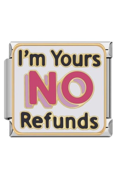 SiestaAccessories "I'M Yours No Refunds" Motto - Italian Bracelet Charm