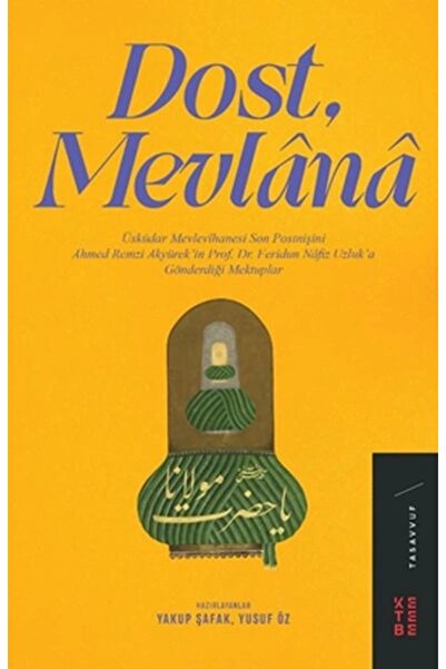 Ketebe Dost, Mevlânâ - Yakup Şafak, Yusuf Öz