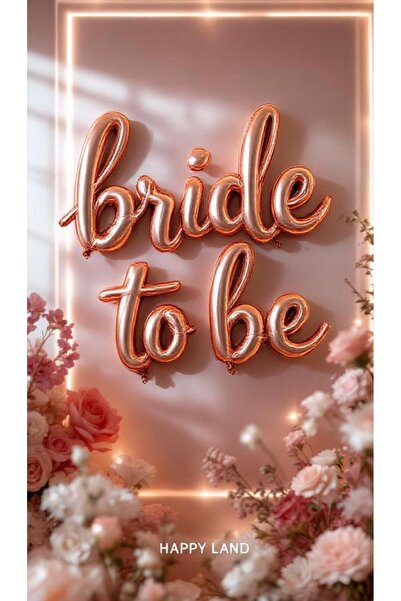 Happyland Bride To Be Kaligrafi El Yazılı Folyo Balon Rose Gold  Bekarlığa Ve...