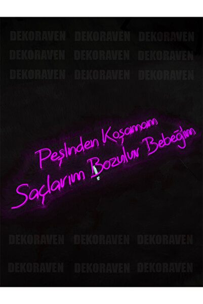 dekoraven Peşinden Koşamam Saçlarım Bozulur Bebeğim - Neon Yazı Tabela Dekora...