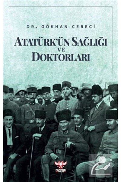 Pankuş Yayınları Atatürk'ün Sağlığı Ve Doktorları