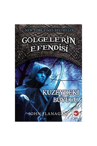 Beyaz Balina Yayınları Gölgelerin Efendisi 5 Kuzeydeki Büyücü John Flanagan B...