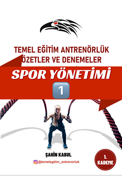 Temel Eğitim Antrenörlük 1. Kademe Spor Yönetimi (KİTABIN BEŞ DERSE BÖLÜNMÜŞ ...