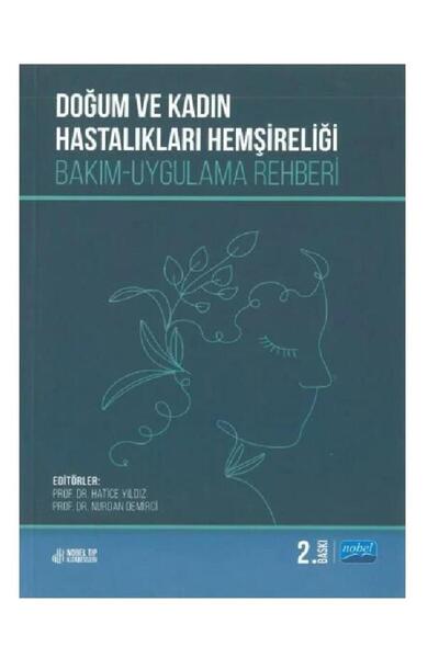Nobel Tıp Kitabevi Doğum Ve Kadın Hastalıkları Hemşireliği Bakım-uygulama Reh...