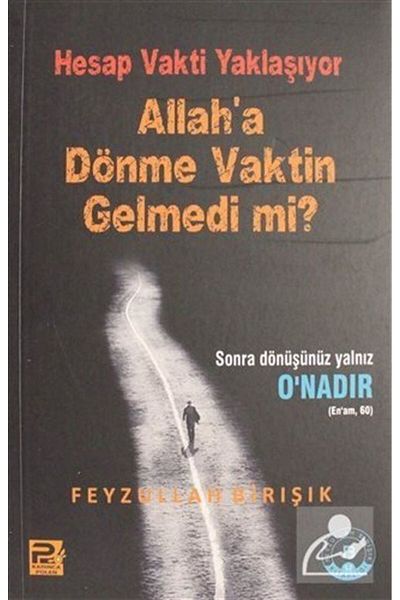 Karınca & Polen Yayınları وقت الحساب يقترب، هل لم يحين وقت العودة إلى الله؟