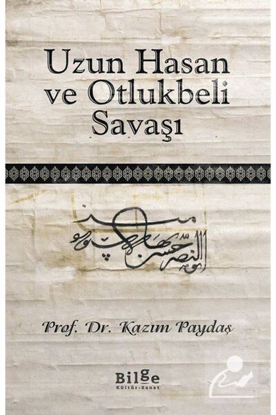 Bilge Kültür Sanat Uzun Hasan Ve Otlukbeli Savaşı Kazım Paydaş