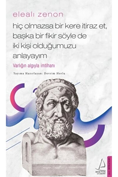 Destek Yayınları Elealı Zenon- Hiç Olmazsa Bir Kere İtiraz Et, Başka Bir Fiki...