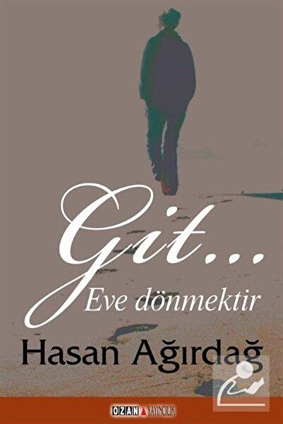 Git.. Eve Dönmektir