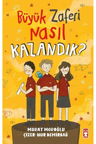 Timaş Yayınları Büyük Zaferi Nasıl Kazandık MURAT MOROĞLU