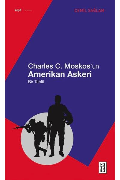 Ketebe Charles C. Moskos’un Amerikan Askeri Cemil Sağlam