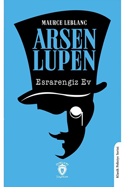 Dorlion Yayınları Arsen Lupen Esrarengiz Ev Klasik Polisiye Serisi -Maurice L...