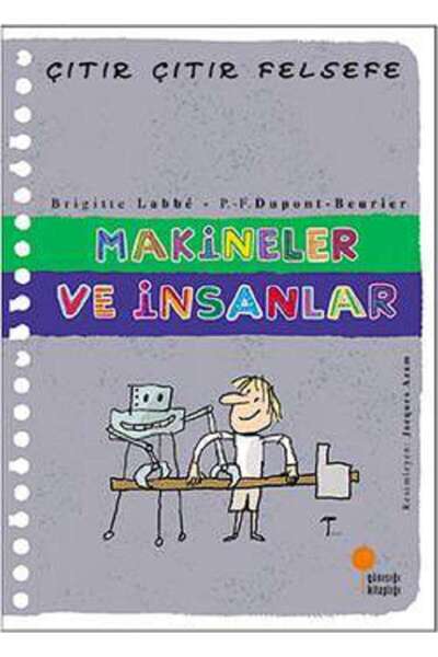 Günışığı Kitaplığı Çıtır Çıtır Felsefe Serisi 28 - Makineler ve İnsanlar