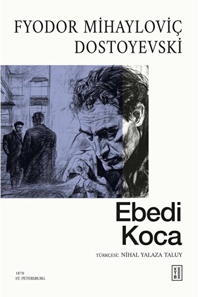 Ketebe Ebedi Koca Fyodor Mihayloviç Dostoyevski