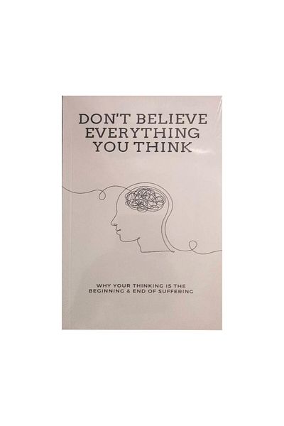 Choice Don'T Believe Everything You Think By Joseph Nguyen Why Your Thinking Is The Beginning & End Of S...