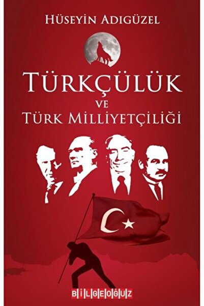 Bilgeoğuz Yayınları Türkçülük Ve Türk Milliyetçiliği