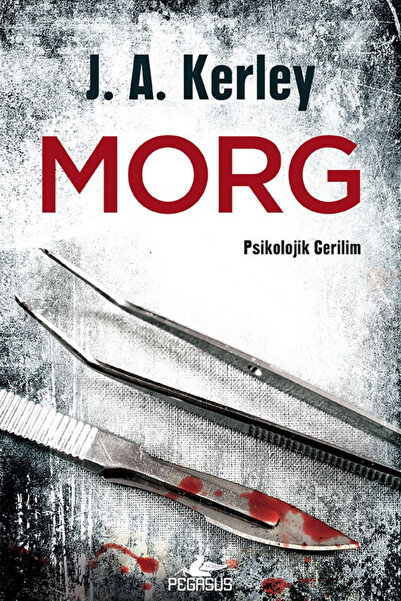 Pegasus Yayınları Morg – J. A. Kerley | Psikolojik Gerilim ve Polisiye Roman