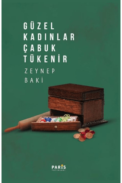 Paris Yayınları Güzel Kadınlar Çabuk Tükenir / Zeynep Baki / Paris Yayınları ...
